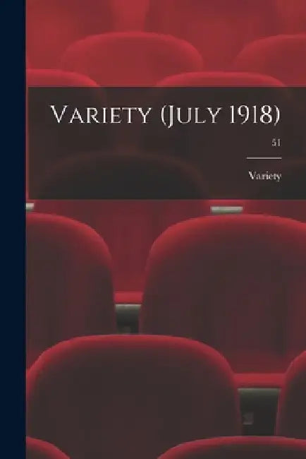 Variety (July 1918); 51 by Variety
