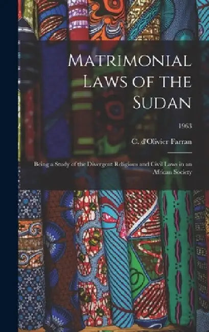 Matrimonial Laws of the Sudan: Being a Study of the Divergent Religious and Civil Laws in an African Society; 1963 by C. D'Olivier (Charles d'Olivi Farran