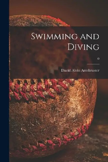 Swimming and Diving; 0 by David Alvin 1890-1985 Armbruster
