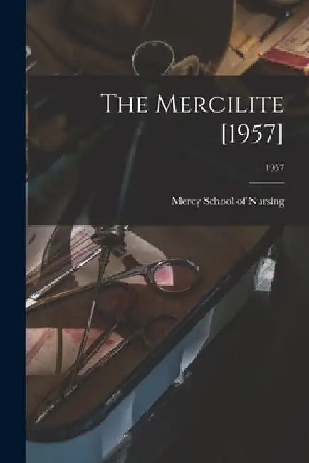 The Mercilite [1957]; 1957 by N. Mercy School of Nursing (Charlotte