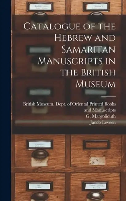 Catalogue of the Hebrew and Samaritan Manuscripts in the British Museum by British Museum Dept of Oriental Pri