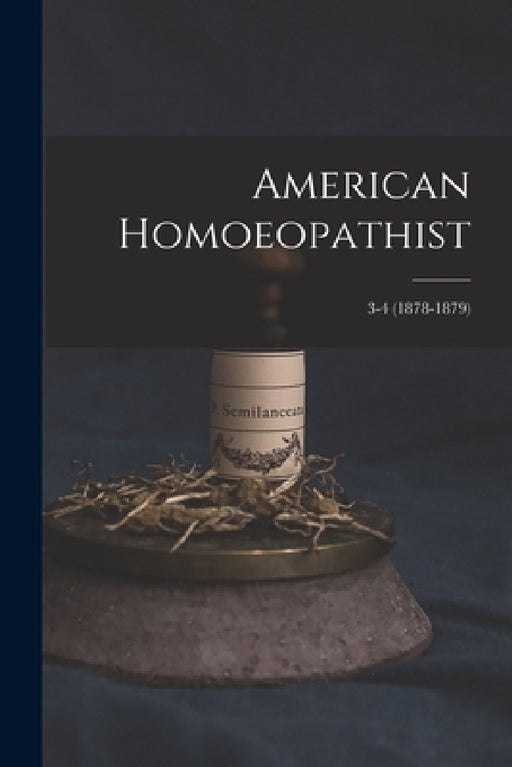 American Homoeopathist; 3-4 (1878-1879) by Anonymous