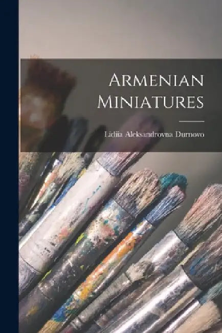 Armenian Miniatures by Lidiia Aleksandrovna Durnovo