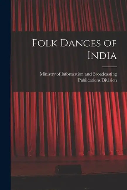 Folk Dances of India by Ministry Of in Publications Division