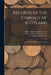 Records of the Coinage of Scotland: From the Earliest Period to the Union; 2 by Robert William 1842 Cochran-Patrick