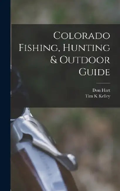 Colorado Fishing, Hunting & Outdoor Guide by Don 1907?-1982 Hart