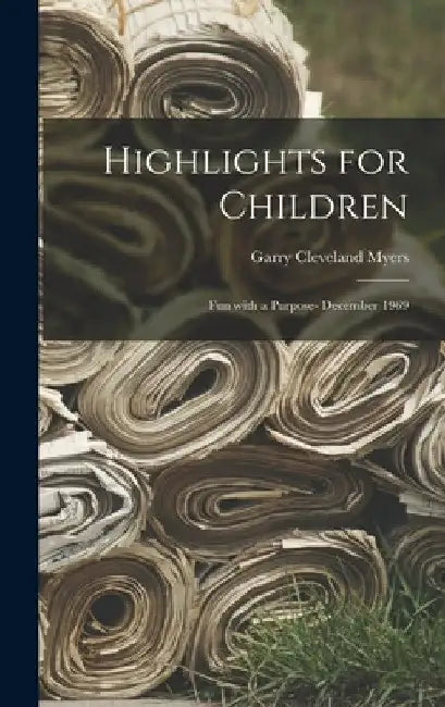 Highlights for Children: Fun With a Purpose- December 1969 by Garry Cleveland 1884- Myers