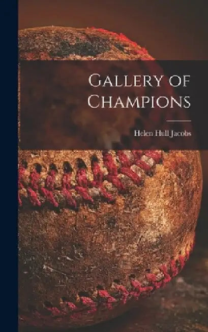 Gallery of Champions by Helen Hull 1908-1997 Jacobs
