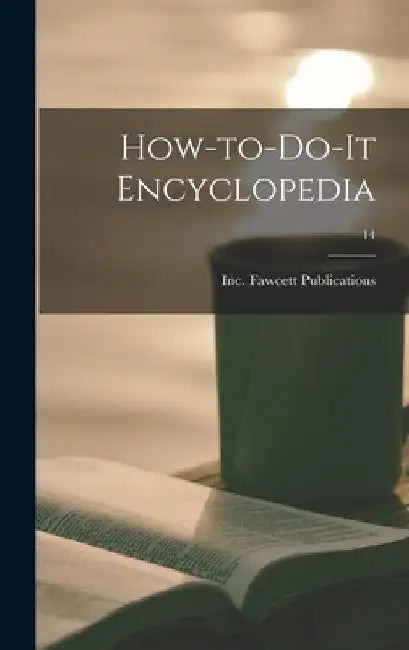 How-to-do-it Encyclopedia; 14 by Inc Fawcett Publications