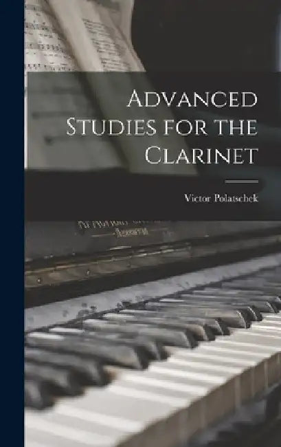 Advanced Studies for the Clarinet by Victor Polatschek