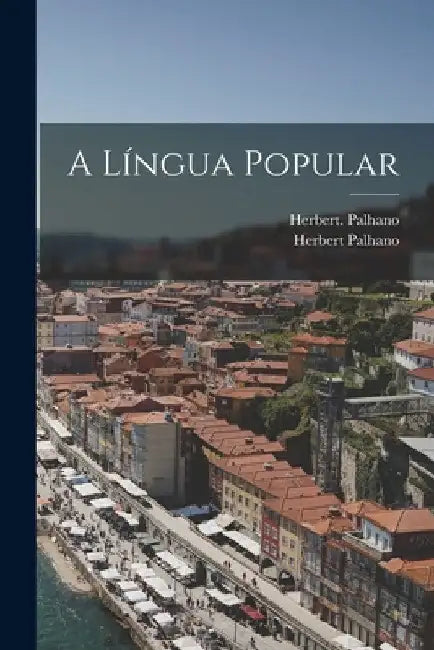 A Língua Popular by Herbert Palhano