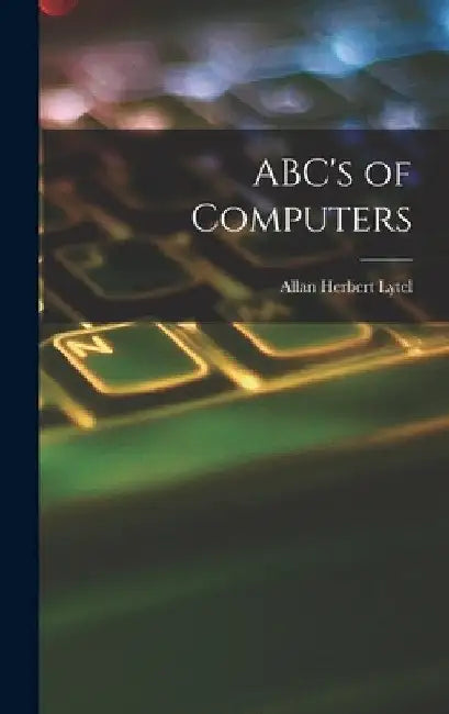 ABC's of Computers by Allan Herbert 1920- Lytel