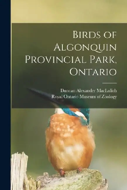 Birds of Algonquin Provincial Park, Ontario by Duncan Alexander 1909- Maclulich
