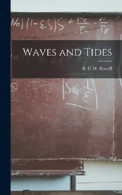 Waves and Tides by R. C. H. (Robert Christopher Russell