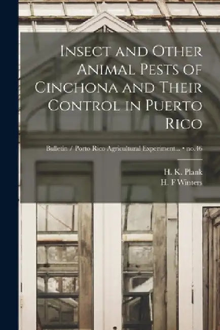 Insect and Other Animal Pests of Cinchona and Their Control in Puerto Rico; no.46 by H. K. (Harold Kaufman) 1891- Plank