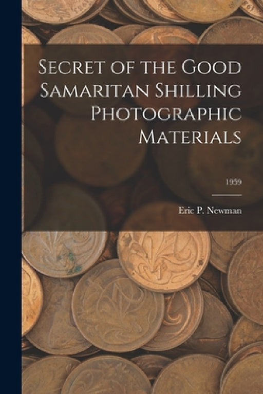 Secret of the Good Samaritan Shilling Photographic Materials; 1959 by Eric P Newman