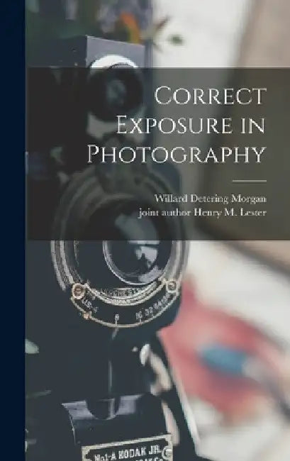 Correct Exposure in Photography by Willard Detering 1900-1967 Morgan