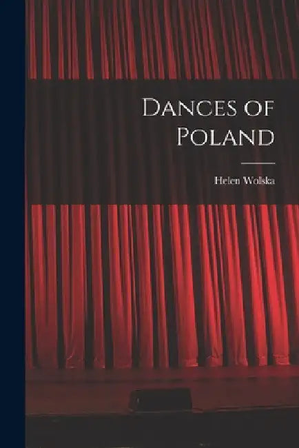 Dances of Poland by Helen Wolska