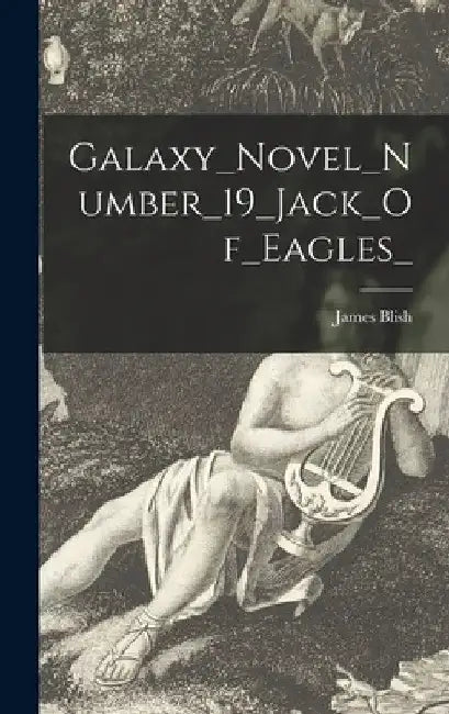 Galaxy_Novel_Number_19_Jack_Of_Eagles_ by James Blish