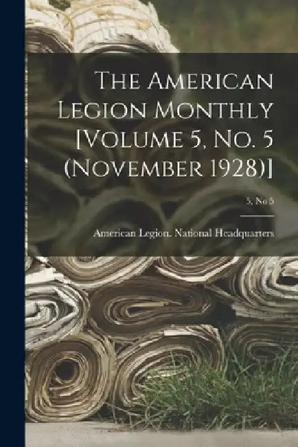 The American Legion Monthly [Volume 5, No. 5 (November 1928)]; 5, no 5 by American Legion National Headquarters