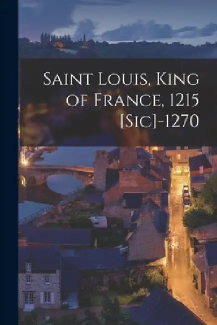 Saint Louis, King of France, 1215 [sic]-1270 by Anonymous