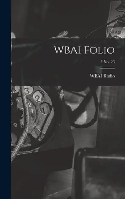 WBAI Folio; 3 no. 23 by N. Y. ). Wbai Radio (New York