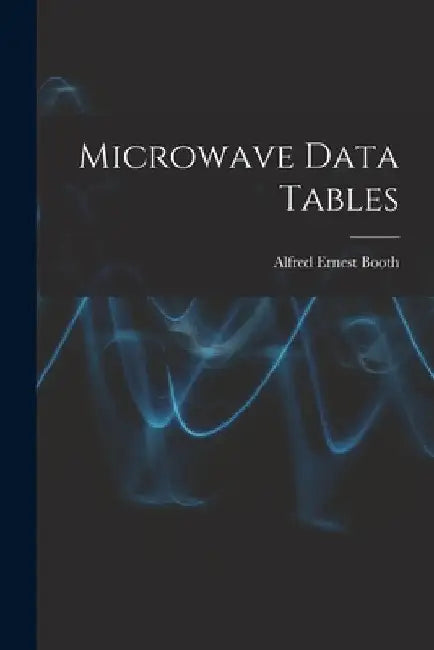 Microwave Data Tables by Alfred Ernest 1934- Booth