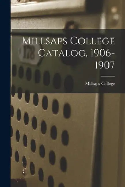 Millsaps College Catalog, 1906-1907 by Millsaps College