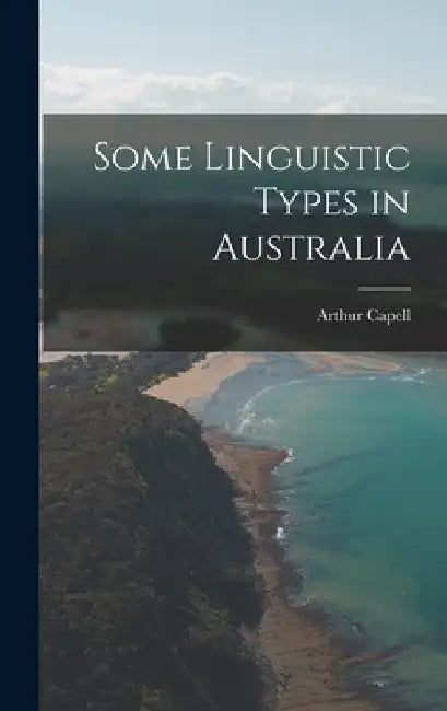 Some Linguistic Types in Australia by Arthur Capell