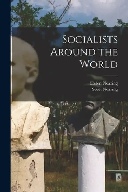 Socialists Around the World by Helen Nearing