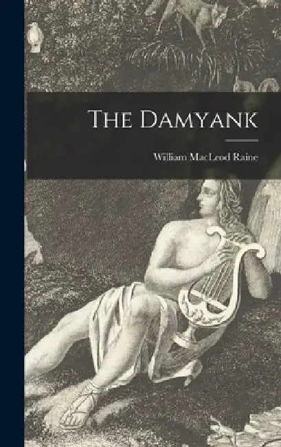 The Damyank by William MacLeod 1871-1954 Raine