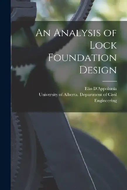 An Analysis of Lock Foundation Design by Elio 1918- Author D'Appolonia