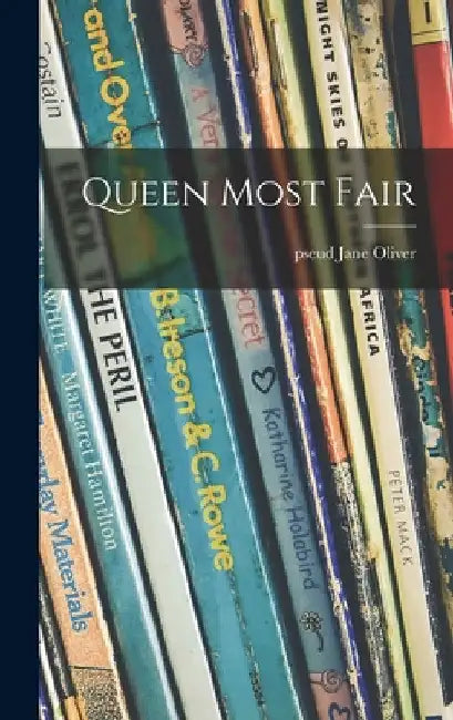 Queen Most Fair by Jane Pseud Oliver