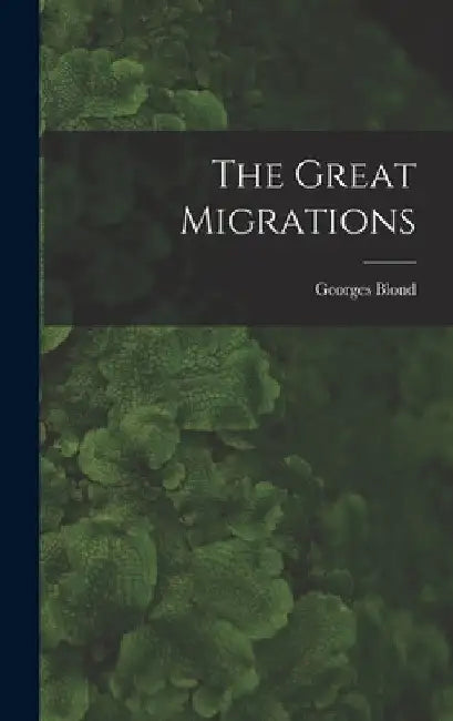 The Great Migrations by Georges 1906-1989 Blond