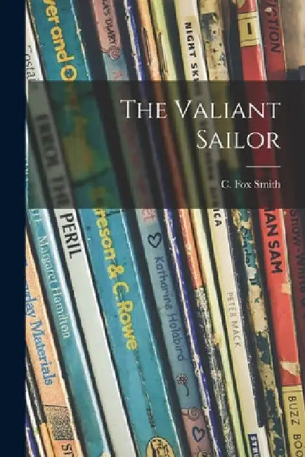 The Valiant Sailor by C. Fox (Cicely Fox) D. 1954 Smith