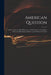 American Question [microform]: a Letter, From a Calm Observer to a Noble Lord, on the Subject of the Late Declaration Relative to the Orders in Counc by Anonymous