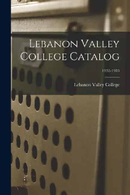 Lebanon Valley College Catalog; 1932-1933 by Lebanon Valley College