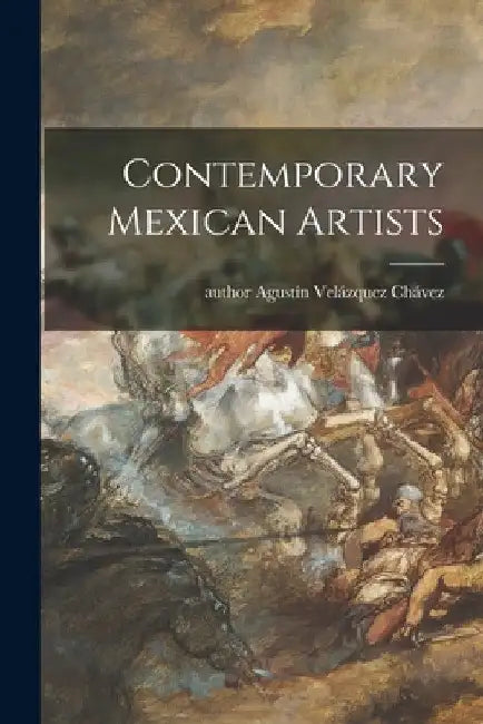 Contemporary Mexican Artists by AgustiL Velázquez Chávez
