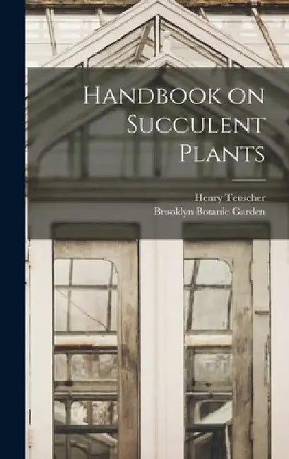 Handbook on Succulent Plants by Henry Teuscher