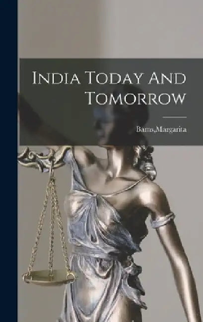 India Today And Tomorrow by Margarita Barns