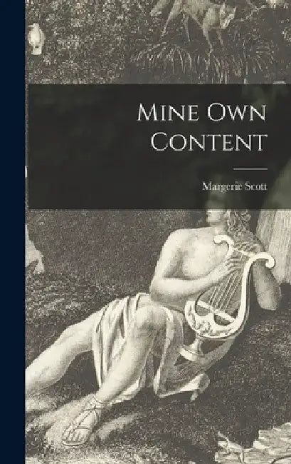Mine Own Content by Margerie Scott