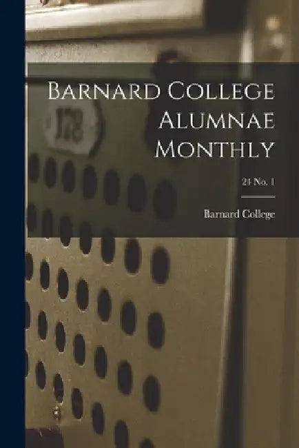 Barnard College Alumnae Monthly; 24 No. 1 by Barnard College