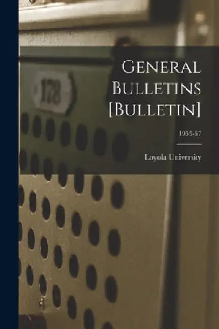 General Bulletins [Bulletin]; 1955-57 by La ). Loyola University (New Orleans