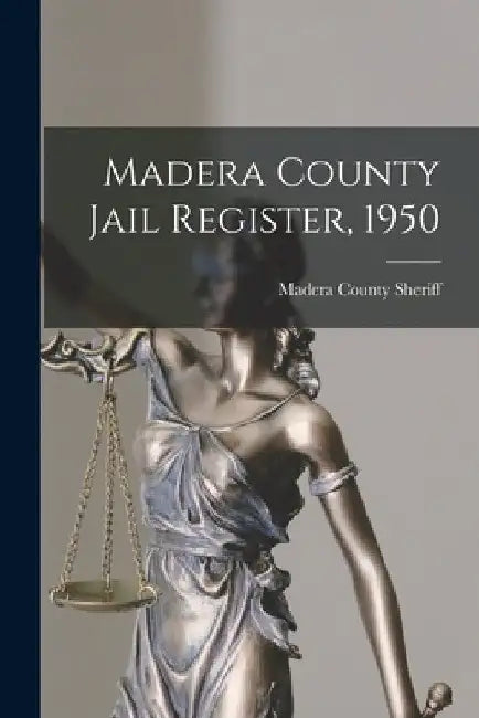Madera County Jail Register, 1950 by Madera County (Calif ) Sheriff
