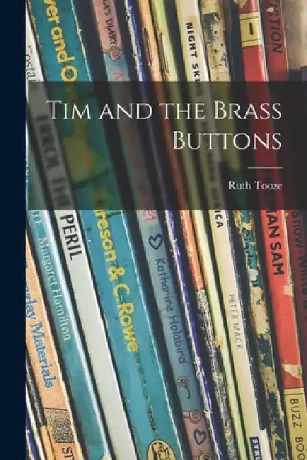 Tim and the Brass Buttons by Ruth Tooze