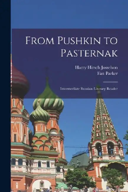 From Pushkin to Pasternak; Intermediate Russian Literary Reader by Harry Hirsch 1906- Josselson