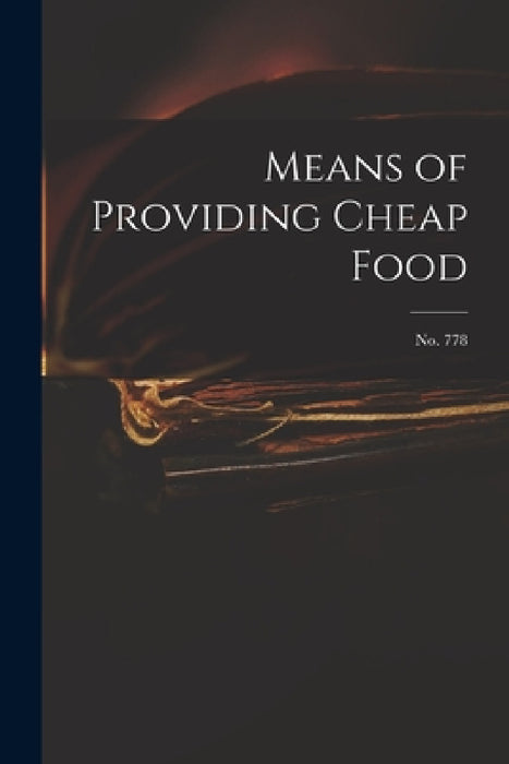 Means of Providing Cheap Food; no. 778 by Anonymous