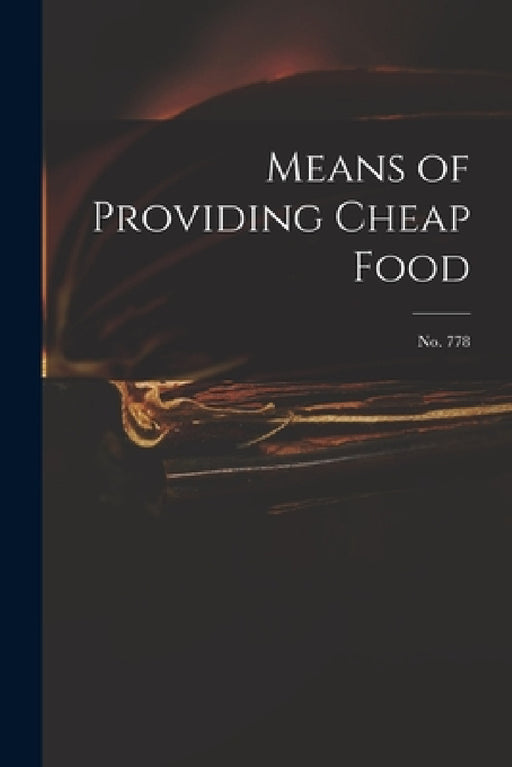Means of Providing Cheap Food; no. 778 by Anonymous
