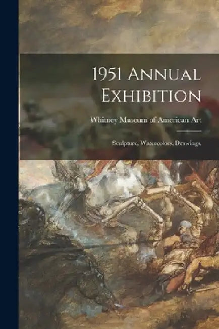 1951 Annual Exhibition: Sculpture, Watercolors, Drawings. by Whitney Museum of American Art