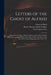 Letters of the Ghost of Alfred: Addressed to the Hon. Thomas Erskine, and the Hon. Charles James Fox, on the Occasion of the State Trials at the Close by Ghost of Alfred, Thomas Erskine Baron Erskine, Charles James 1749-1806 Fox